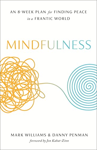 Stock image for Mindfulness: An Eight-Week Plan for Finding Peace in a Frantic World for sale by Dream Books Co.