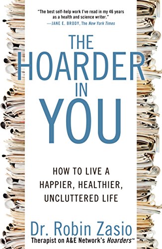 Beispielbild fr The Hoarder in You: How to Live a Happier, Healthier, Uncluttered Life zum Verkauf von WorldofBooks