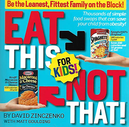 9781609618988: Eat This, Not That! For Kids by David Zinczenko, Matt Goulding published by Rodale Press (2008)