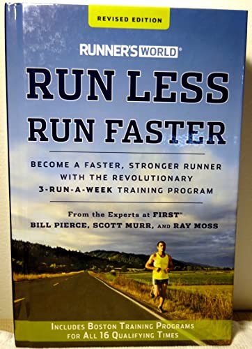 9781609619145: Runner's World Run Less, Run Faster Become a Faster, Stronger Runner with the Revolutionary 3-Run-A-Week Training Program