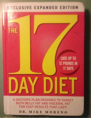 Stock image for The 17 Day Diet : A Doctor's Plan Designed to Target Both Belly Fat and Visceral Fat for Fast Results That Last! for sale by Better World Books: West