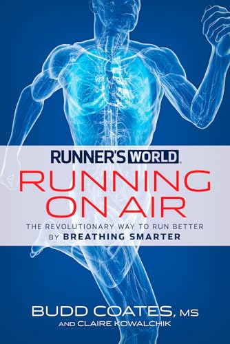 Stock image for Runner's World Running on Air : The Revolutionary Way to Run Better by Breathing Smarter for sale by Better World Books