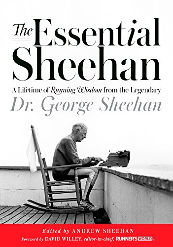 Stock image for The Essential Sheehan: A Lifetime of Running Wisdom from the Legendary Dr. George Sheehan for sale by Cronus Books