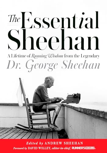 Stock image for The Essential Sheehan: A Lifetime of Running Wisdom from the Legendary Dr. George Sheehan for sale by Cronus Books