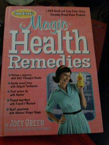 Imagen de archivo de Joey Green's Magic Health Remedies : 1,873 Quick-And-Easy Cures Using Brand-Name Products a la venta por Better World Books