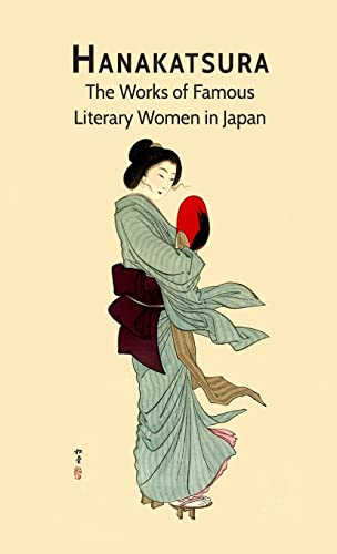 9781609622725: Hanakatsura: The Works of Famous Literary Women in Japan