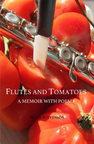 Stock image for Flutes and Tomatoes: A Memoir with Poems for sale by Bookmans