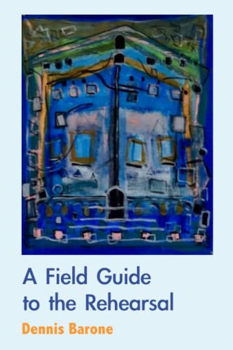 Beispielbild fr A Field Guide to the Rehearsal zum Verkauf von Better World Books
