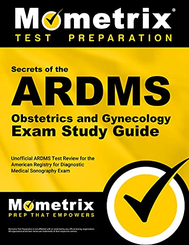 Stock image for Secrets of the ARDMS Obstetrics and Gynecology Exam Study Guide: Unofficial ARDMS Test Review for the American Registry for Diagnostic Medical Sonography Exam (Mometrix Secrets Study Guides) for sale by SecondSale