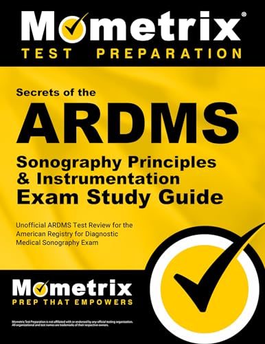 Stock image for Secrets of the ARDMS Sonography Principles & Instrumentation Exam Study Guide: Unofficial ARDMS Test Review for the American Registry for Diagnostic . Exam (Mometrix Secrets Study Guides) for sale by GF Books, Inc.