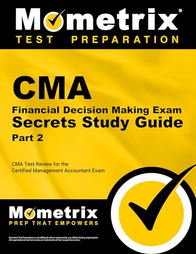 Beispielbild fr CMA Part 2 - Financial Decision Making Exam Secrets Study Guide: CMA Test Review for the Certified Management Accountant Exam zum Verkauf von Isle Books