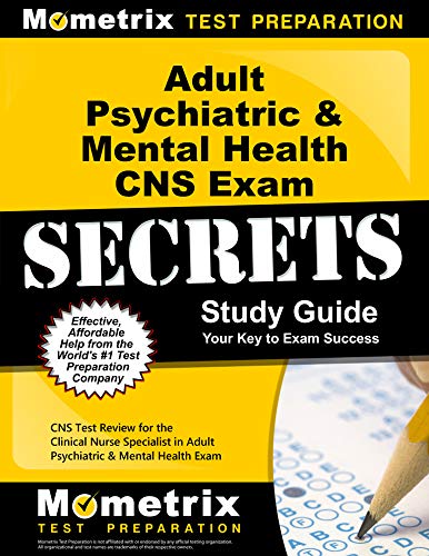 Stock image for Adult Psychiatric & Mental Health CNS Exam Secrets Study Guide: CNS Test Review for the Clinical Nurse Specialist in Adult Psychiatric & Mental Health for sale by ThriftBooks-Dallas