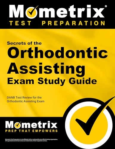 Imagen de archivo de Secrets of the Orthodontic Assisting Exam Study Guide: DANB Test Review for the Orthodontic Assisting Exam (Mometrix Test Preparation) a la venta por GF Books, Inc.