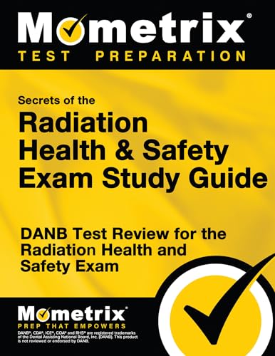 Imagen de archivo de Secrets of the Radiation Health and Safety Exam Study Guide: DANB Test Review for the Radiation Health and Safety Exam (Mometrix Test Preparation) a la venta por Fourstar Books