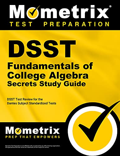 Imagen de archivo de DSST Fundamentals of College Algebra Exam Secrets Study Guide: DSST Test Review for the Dantes Subject Standardized Tests a la venta por FCD Books & More