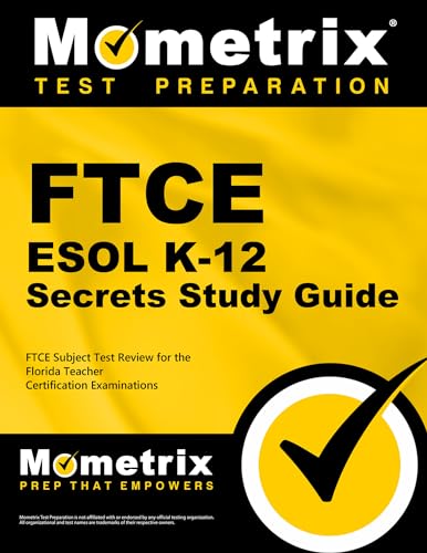 FTCE ESOL K-12 Secrets Study Guide: FTCE Subject Test Review for the Florida Teacher Certificatio...