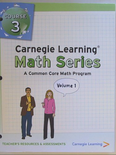 Stock image for Carnegie Learning, Math Series, A common Core Math Program, Teacher's Resource & Assessments, Course 3 Volume 1 & 2 (2 Volume Set) Isbn 9781609721497 for sale by ThriftBooks-Atlanta