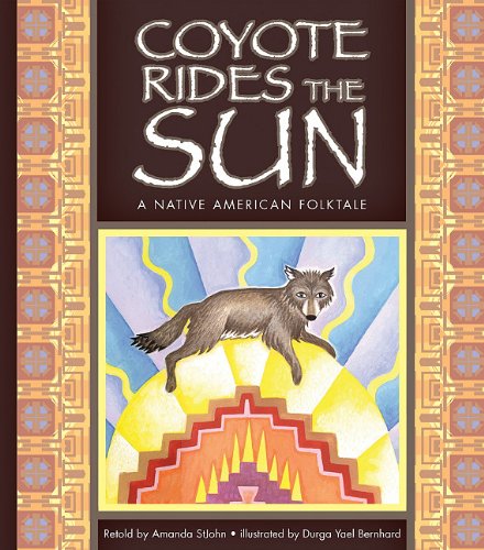 Stock image for Coyote Rides the Sun : A Native American Folktale for sale by Better World Books