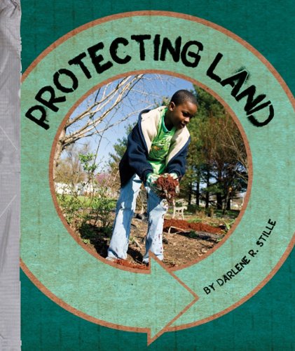 Protecting Land (Go Green!) (9781609731755) by Stille, Darlene R.