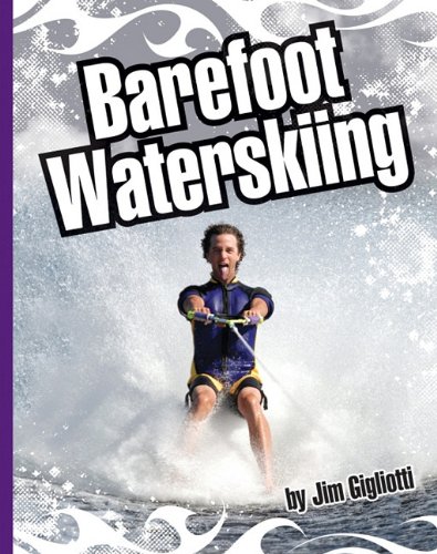 Barefoot Waterskiing (Extreme Sports) (9781609731779) by Gigliotti, Jim