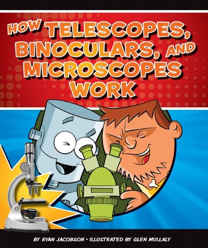 9781609732141: How Telescopes, Binoculars, and Microscopes Work (How Things Work)