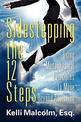 9781609762742: Sidestepping the 12 Steps: Using Metaphysical Principles to Move Beyond Addiction