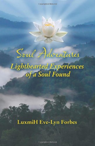 9781609768294: Soul Adventures: Lighthearted Experiences of a Soul Found
