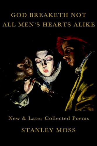 Imagen de archivo de God Breaketh Not All Men's Hearts Alike : New & Later Collected Poems a la venta por Better World Books