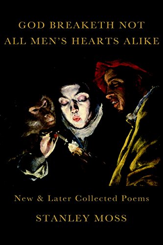 Stock image for God Breaketh Not All Men's Hearts Alike: New & Later Collected Poems for sale by SecondSale