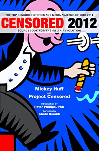 9781609803476: Censored 2012: The Top Censored Stories and Media Analysis of 2010-2011 (Censored: The News That Didn't Make the News -- The Year's Top 25 Censored Stories)