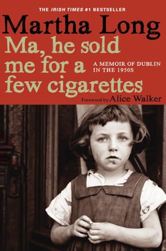 9781609804145: Ma, he sold me for a few cigarettes: A Memoir of Dublin in the 1950s