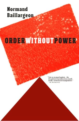 Order Without Power: An Introduction to Anarchism: History and Current Challenges (9781609804718) by Baillargeon, Normand