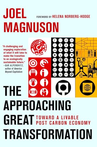 Beispielbild fr The Approaching Great Transformation : Toward a Livable Post Carbon Economy zum Verkauf von Better World Books