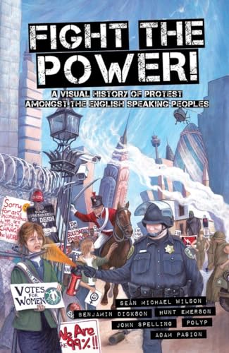 9781609804923: Fight the Power!: A Visual History of Protest Among the English Speaking Peoples