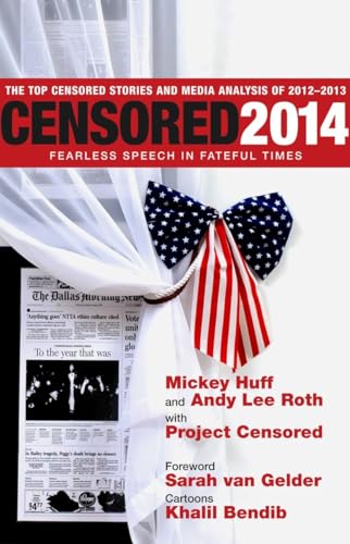 Beispielbild fr Censored 2014: Fearless Speech in Fateful Times; The Top Censored Stories and Media Analysis of 2012-13 zum Verkauf von Wonder Book