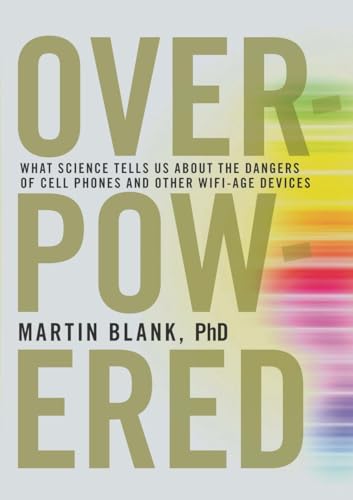Stock image for Overpowered : The Dangers of Electromagnetic Radiation (EMF) and What You Can Do about It for sale by Better World Books