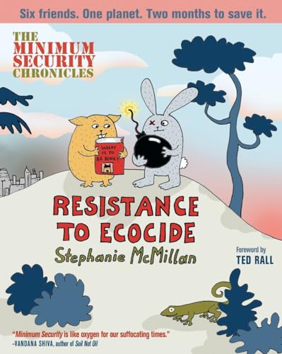 The Minimum Security Chronicles: Resistance to Ecocide (9781609805111) by McMillan, Stephanie