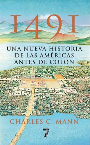1491: Una nueva historia de la Americas antes de Colon (Spanish Edition) (9781609805159) by Mann, Charles C.