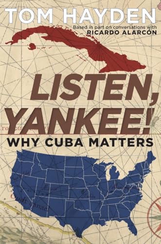 Imagen de archivo de Listen, Yankee! : Why Cuba Matters a la venta por Better World Books