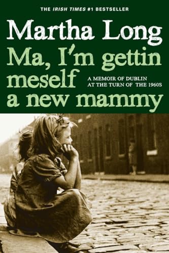 Beispielbild fr Ma, I'm Gettin Meself a New Mammy : A Memoir of Dublin at the Turn of the 1960s zum Verkauf von Robinson Street Books, IOBA