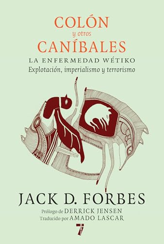 Stock image for Coln y otros canbales / Columbus and Other Cannibals: La enfermedad de explotacin Wtiko, imperialism, y terrorismo / The Wetiko Disease of Exploitation, Imperialism, and Terrorism for sale by Revaluation Books