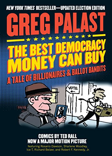 Stock image for The Best Democracy Money Can Buy: A Tale of Billionaires & Ballot Bandits for sale by SecondSale