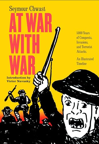 Stock image for At War with War: 5000 Years of Conquests, Invasions, and Terrorist Attacks, an Illustrated Timeline for sale by ThriftBooks-Atlanta