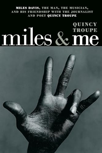 Imagen de archivo de Miles & Me: Miles Davis, the man, the musician, and his friendship with the journalist and poet Quincy Troupe a la venta por SecondSale