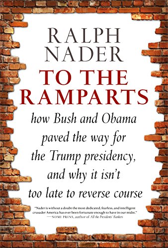 9781609808471: To The Ramparts , How Bush and Obama Paved the Way for the Trump Presidency, and Why It Isn't Too Late to Repair the Damage: How Bush and Obama Paved ... and Why It Isn't Too Late to Reverse Course