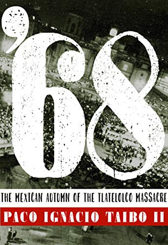 Imagen de archivo de 68: The Mexican Autumn of the Tlatelolco Massacre a la venta por SecondSale