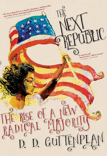 Beispielbild fr The Next Republic: The Rise of a New Radical Majority zum Verkauf von Wonder Book