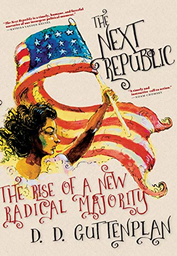 Stock image for The Next Republic: The Rise of a New Radical Majority for sale by SecondSale