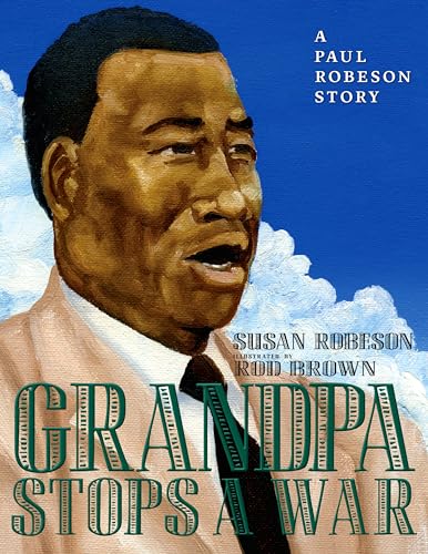 Stock image for Grandpa Stops a War: A Paul Robeson Story for sale by ThriftBooks-Dallas