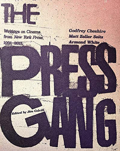 Beispielbild fr The Press Gang: Writings on Cinema from New York Press, 1991-2011 zum Verkauf von SecondSale